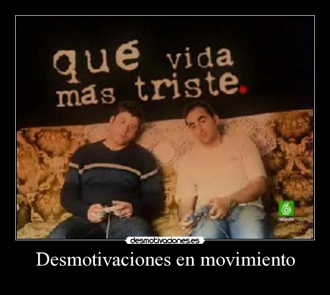 Desmotivaciones en movimiento -