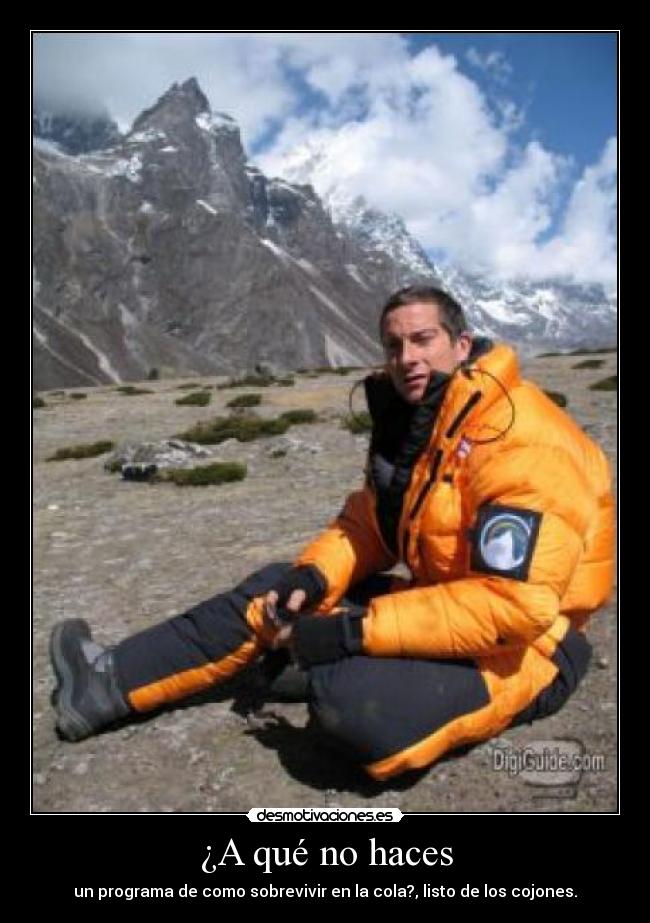 ¿A qué no haces - un programa de como sobrevivir en la cola?, listo de los cojones.
