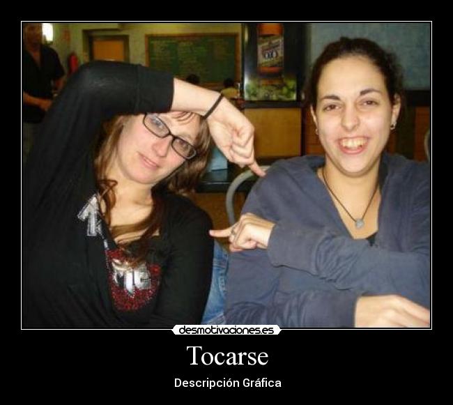 carteles tias tocandose desmotivaciones