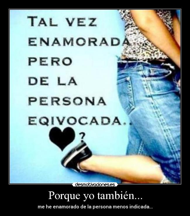 Porque yo también... -