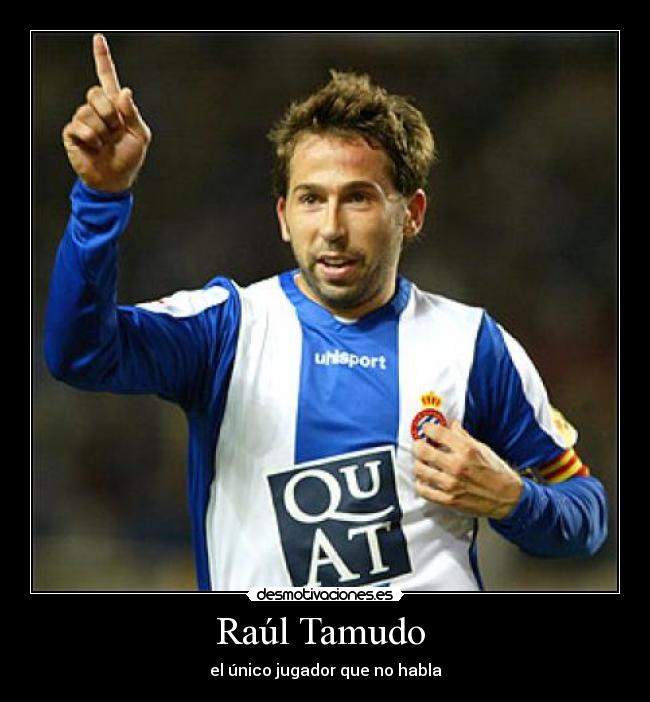 Raúl Tamudo - el único jugador que no habla