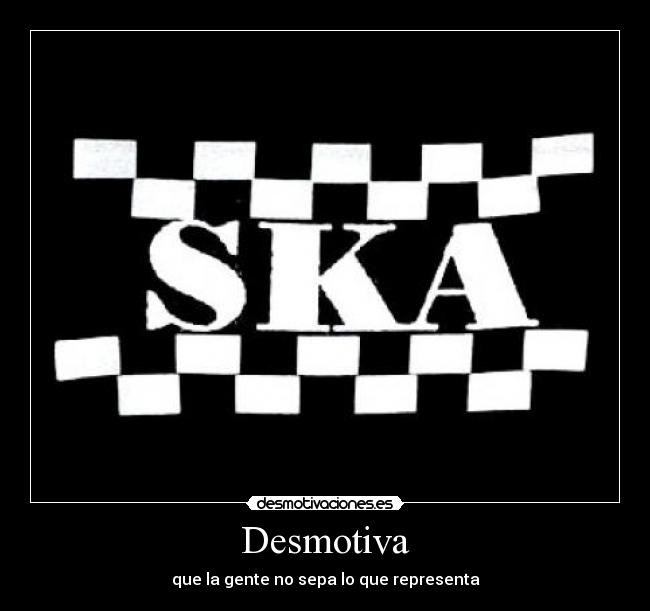 Desmotiva - que la gente no sepa lo que representa