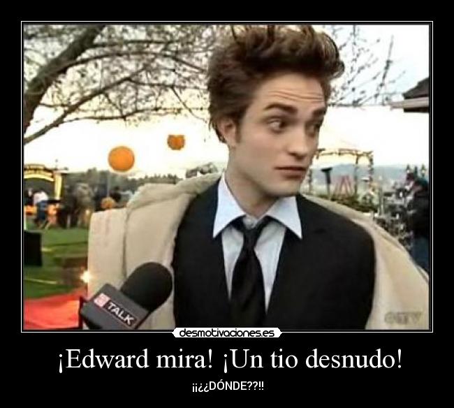 ¡Edward mira! ¡Un tio desnudo! - 