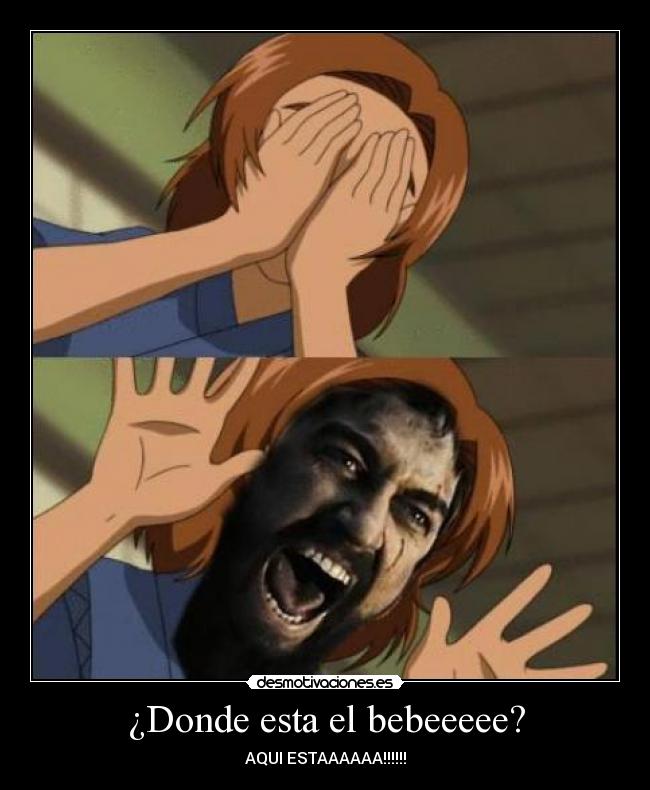 ¿Donde esta el bebeeeee? - AQUI ESTAAAAAA!!!!!!