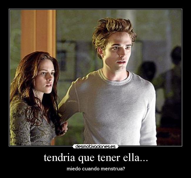 tendria que tener ella... - 