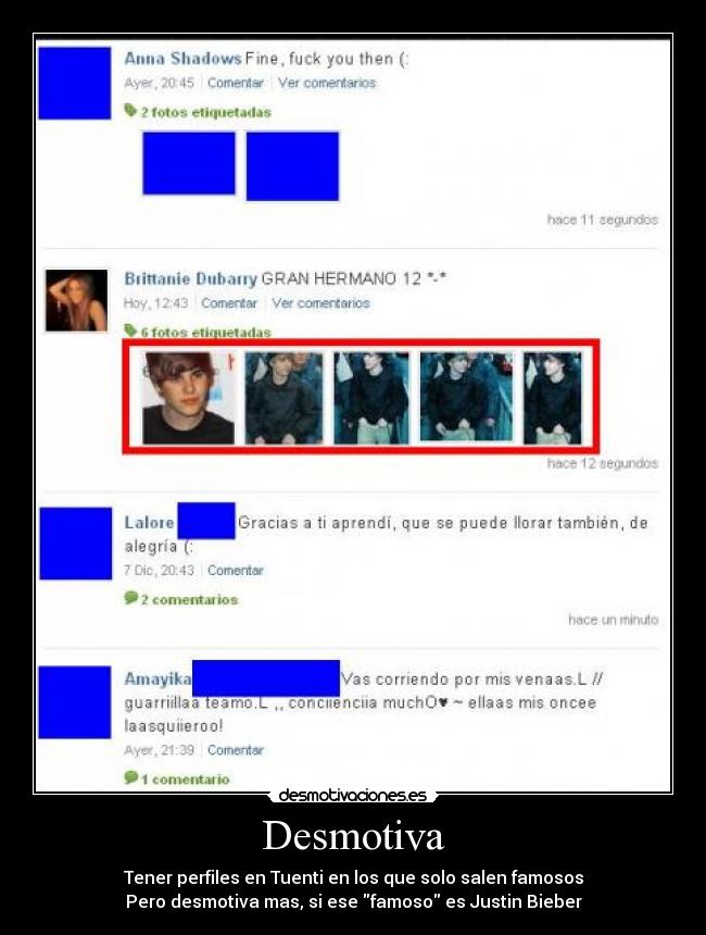 Desmotiva - Tener perfiles en Tuenti en los que solo salen famosos
Pero desmotiva mas, si ese famoso es Justin Bieber