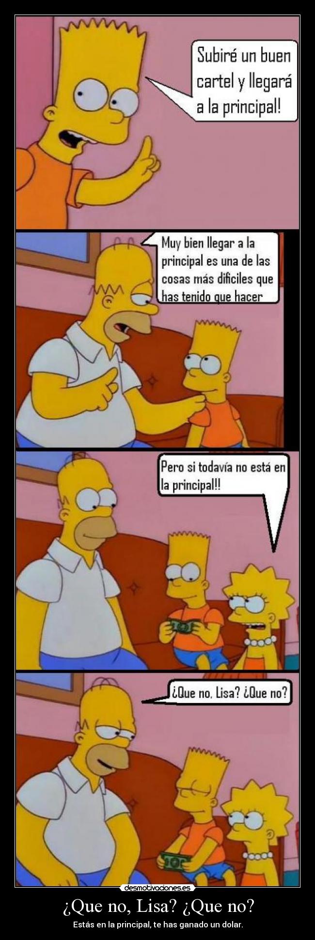¿Que no, Lisa? ¿Que no? -