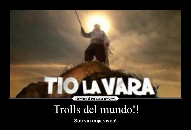 Trolls del mundo!! -