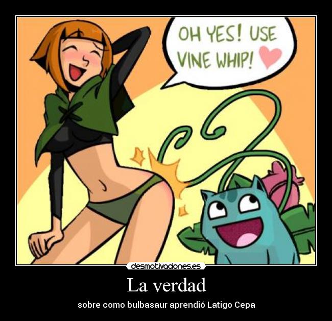 La verdad - sobre como bulbasaur aprendió Latigo Cepa