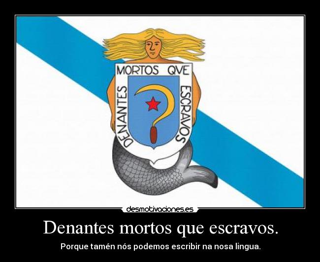 Denantes mortos que escravos. - 