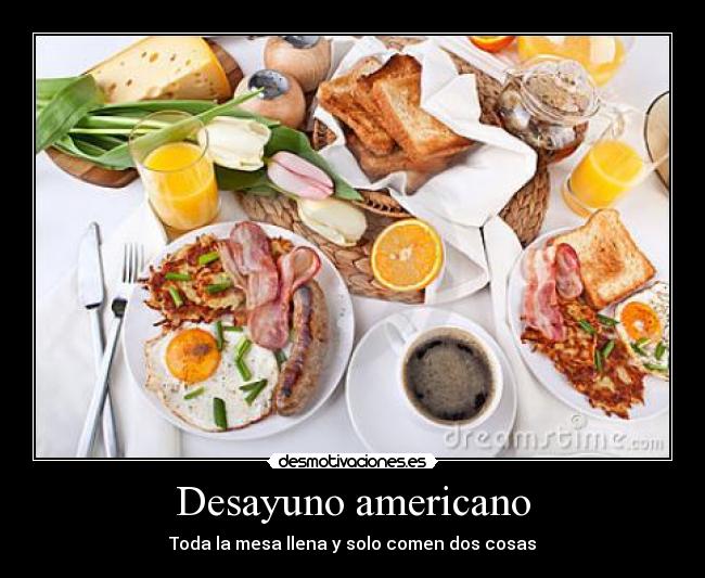 Desayuno americano - Toda la mesa llena y solo comen dos cosas