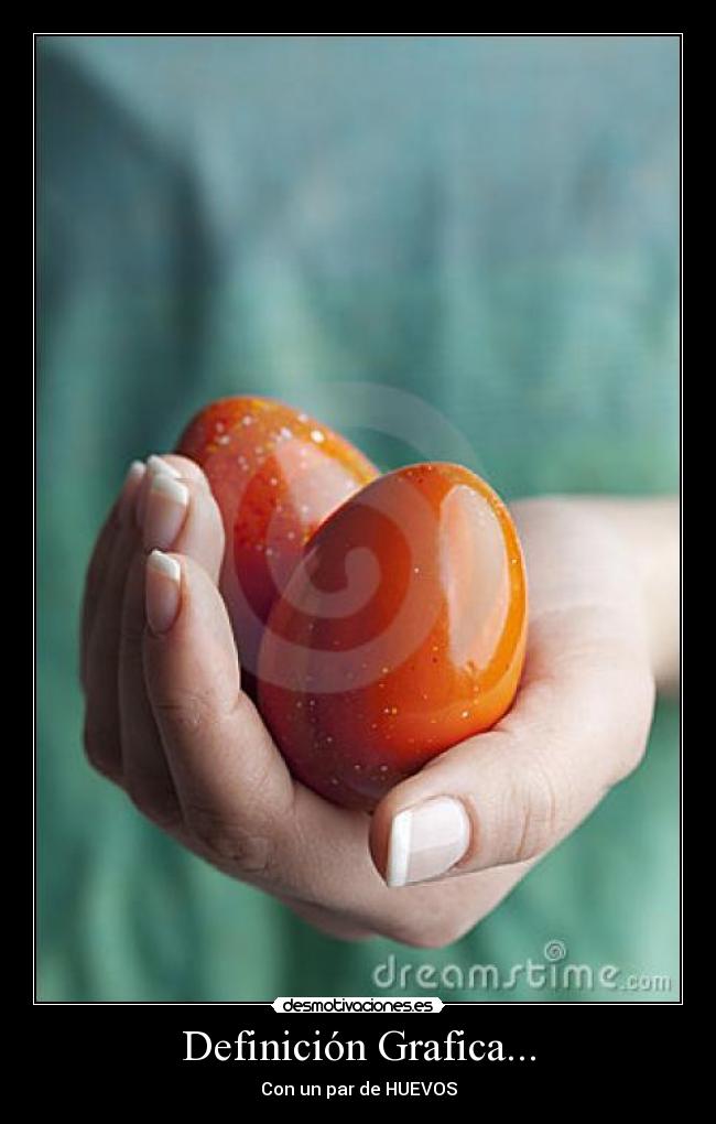 Definición Grafica... - Con un par de HUEVOS