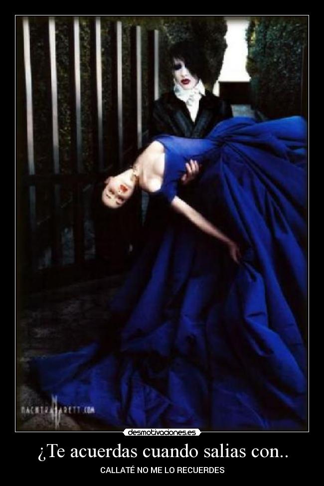 ¿Te acuerdas cuando salias con.. -