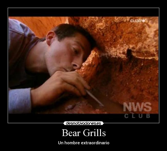 Bear Grills - Un hombre extraordinario