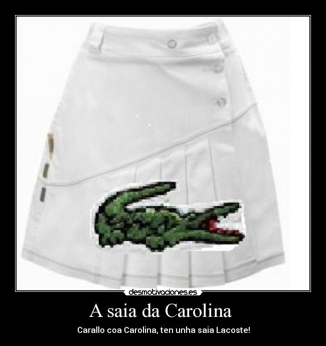 A saia da Carolina  - Carallo coa Carolina, ten unha saia Lacoste!