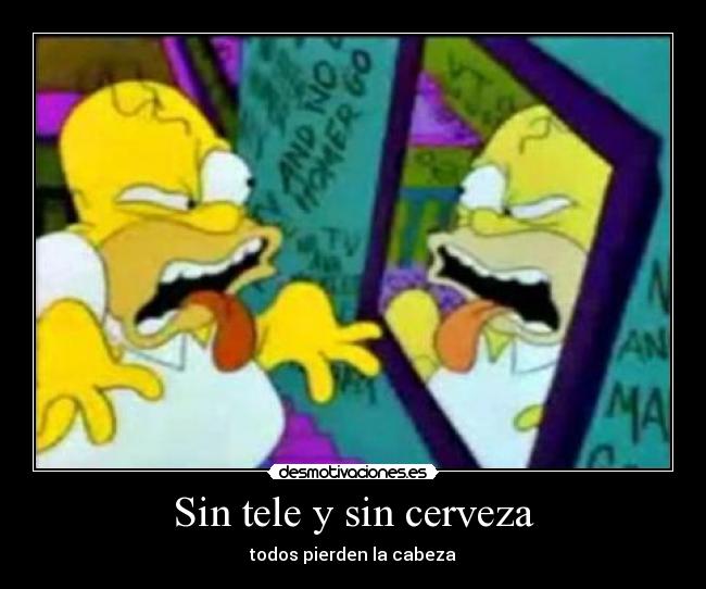 Sin tele y sin cerveza - todos pierden la cabeza