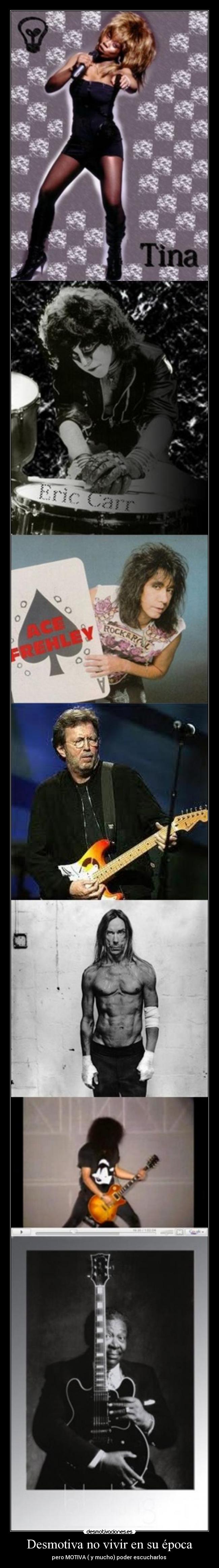 Desmotiva no vivir en su época - pero MOTIVA ( y mucho) poder escucharlos