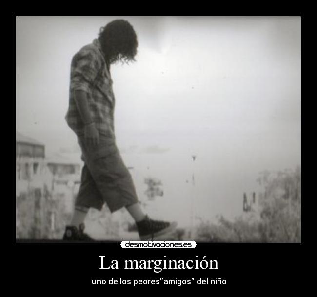 La marginación -