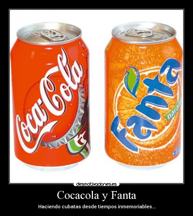 Cocacola y Fanta - Haciendo cubatas desde tiempos inmemoriables...