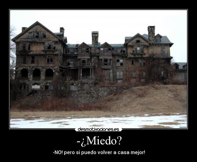 -¿Miedo? - 
