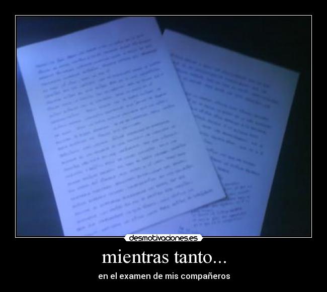 mientras tanto... - en el examen de mis compañeros