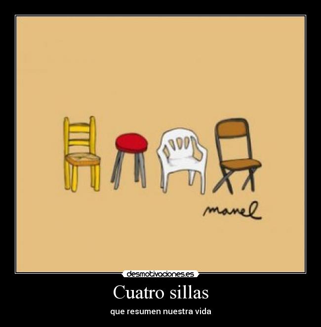 Cuatro sillas - que resumen nuestra vida