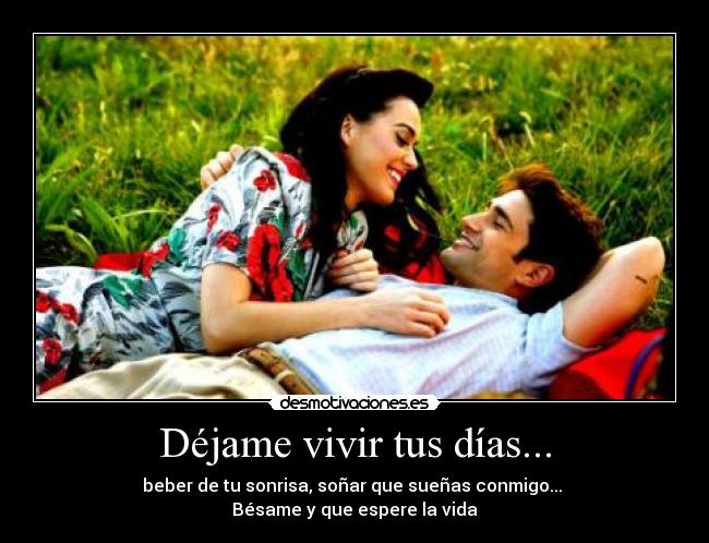 Déjame vivir tus días... - 