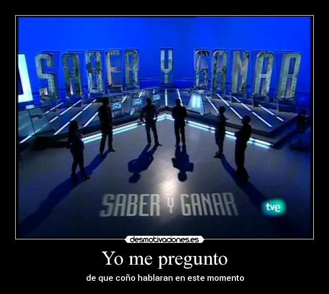 Yo me pregunto -