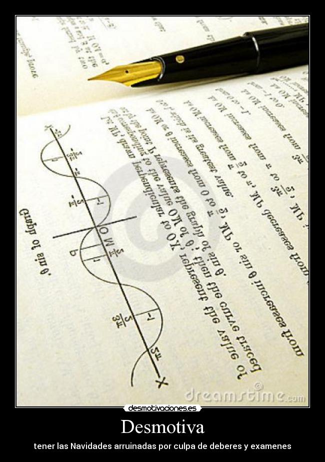 Desmotiva - tener las Navidades arruinadas por culpa de deberes y examenes