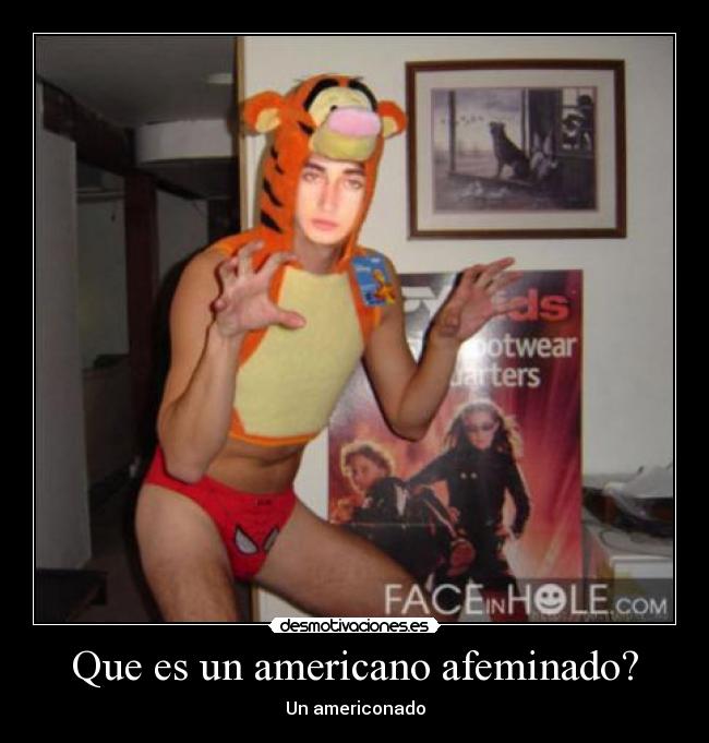 Que es un americano afeminado? -