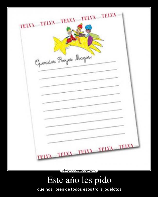 Este año les pido - que nos libren de todos esos trolls jodefotos