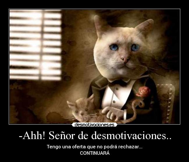 -Ahh! Señor de desmotivaciones.. - 