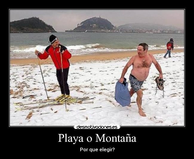 Playa o Montaña - Por que elegir?