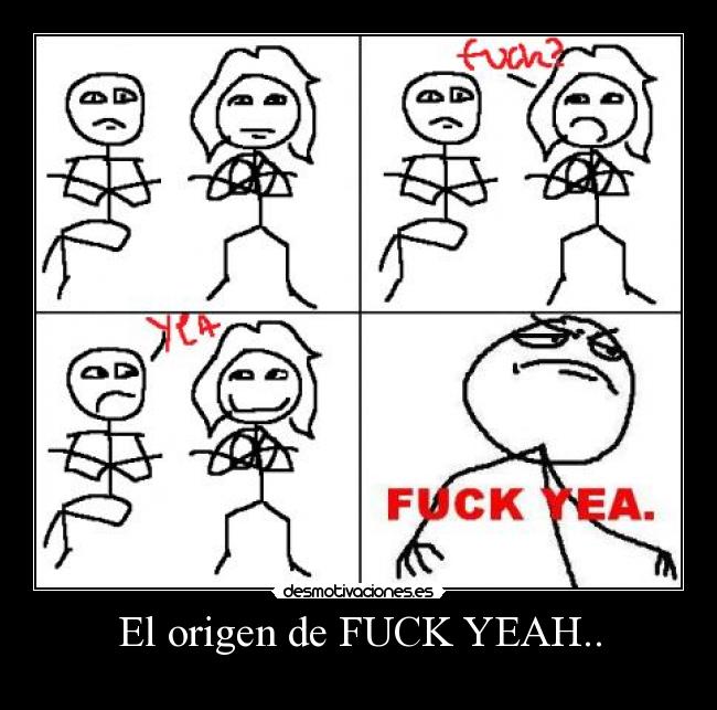 El origen de FUCK YEAH.. - 
