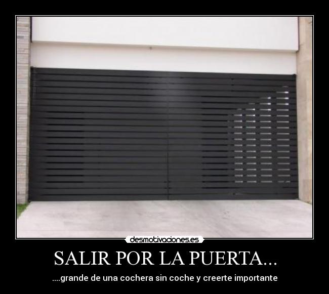 SALIR POR LA PUERTA... - 