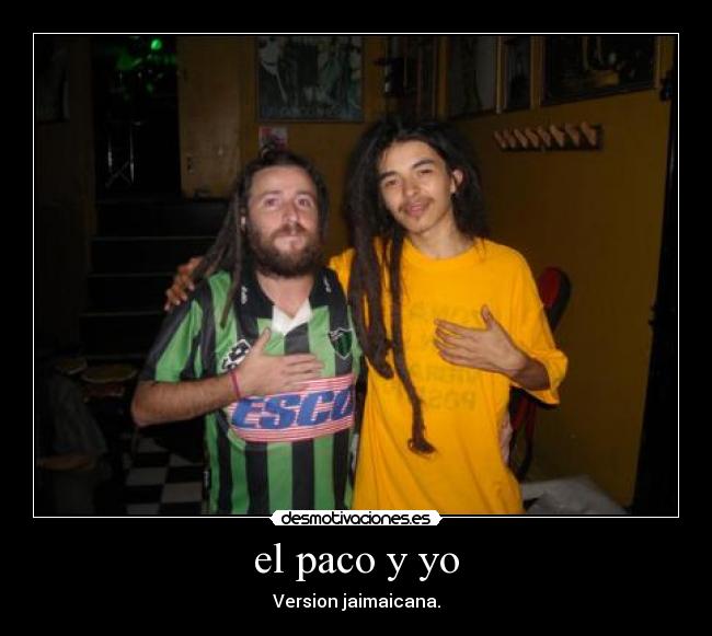 el paco y yo - Version jaimaicana.