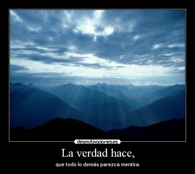 La verdad hace, -