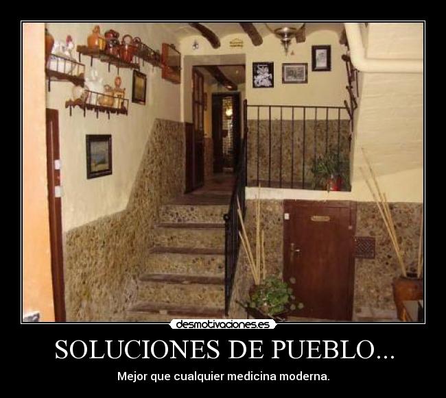 SOLUCIONES DE PUEBLO... - Mejor que cualquier medicina moderna.