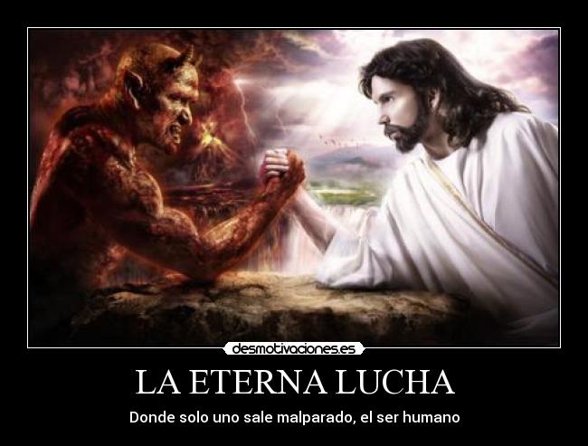 LA ETERNA LUCHA - Donde solo uno sale malparado, el ser humano