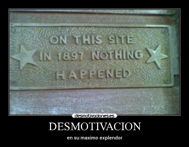 DESMOTIVACION - en su maximo explendor