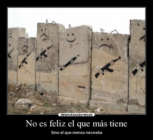 No es feliz el que más tiene - 