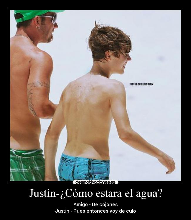 Justin-¿Cómo estara el agua? - 