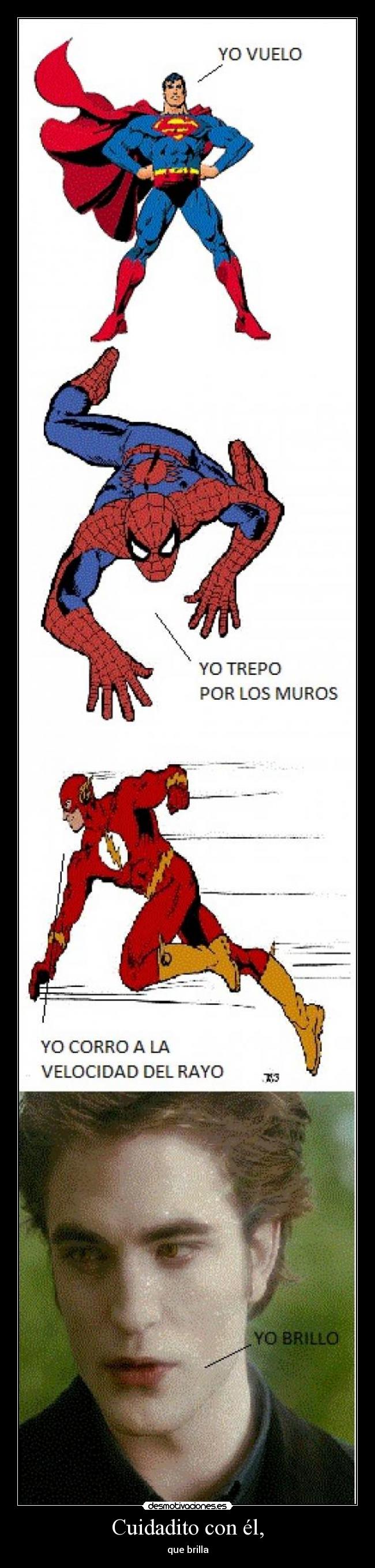 Cuidadito con él, -