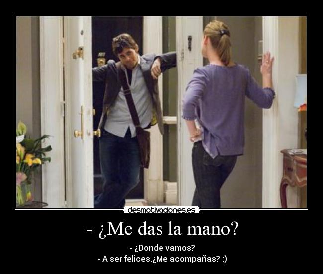 - ¿Me das la mano? - 