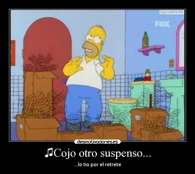 ♫Cojo otro suspenso... - 