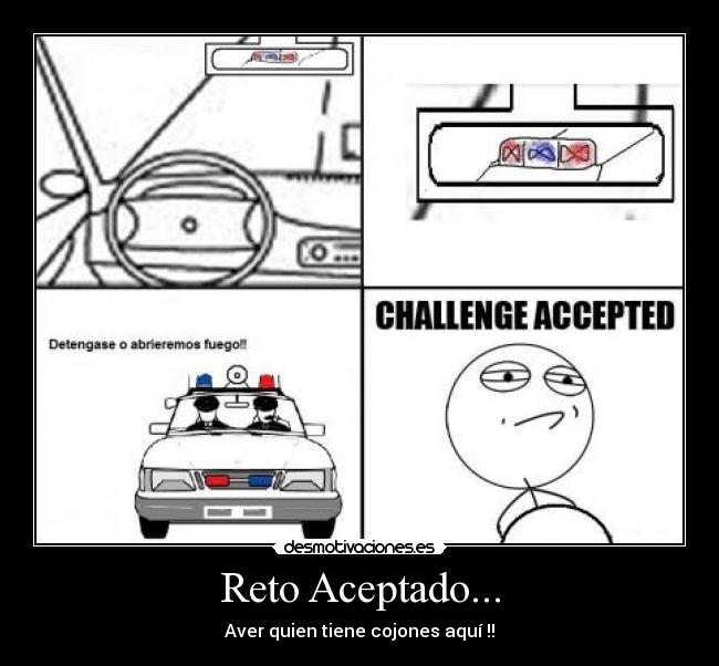 Reto Aceptado... - Aver quien tiene cojones aquí !!