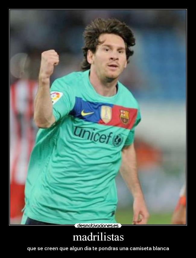 madrilistas - que se creen que algun dia te pondras una camiseta blanca