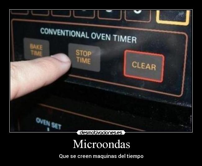 Microondas - Que se creen maquinas del tiempo