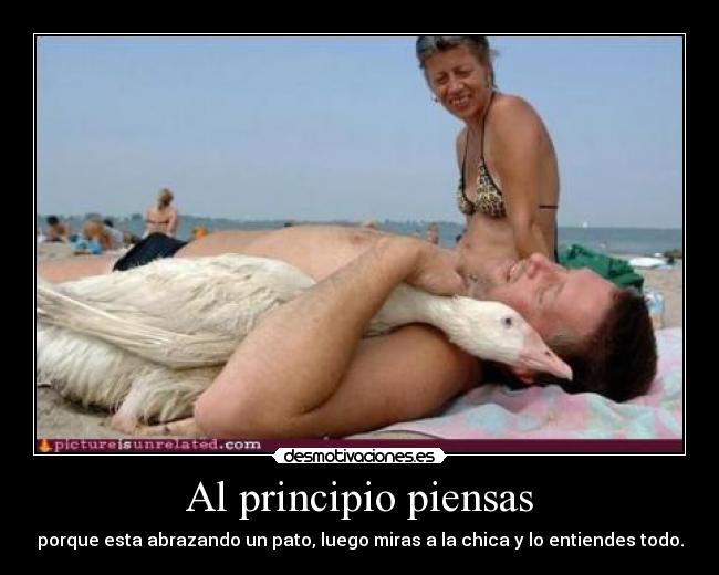 Al principio piensas -