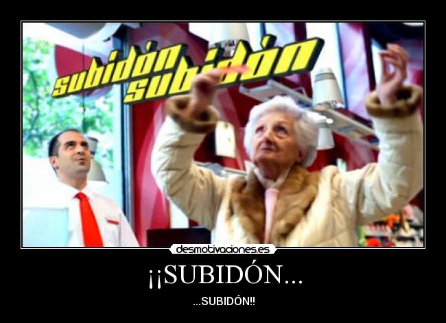 ¡¡SUBIDÓN... -